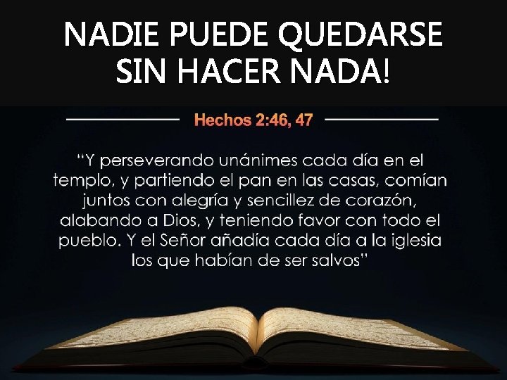 NADIE PUEDE QUEDARSE SIN HACER NADA! 