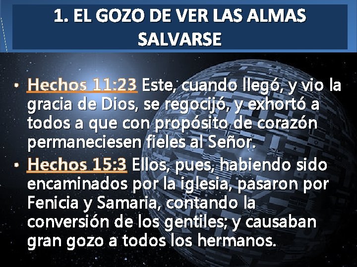 1. EL GOZO DE VER LAS ALMAS SALVARSE • Hechos 11: 23 Este, cuando