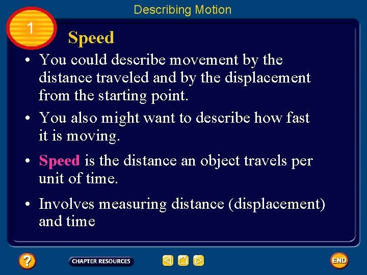 Describing Motion 1 Speed • You could describe movement by the distance traveled and