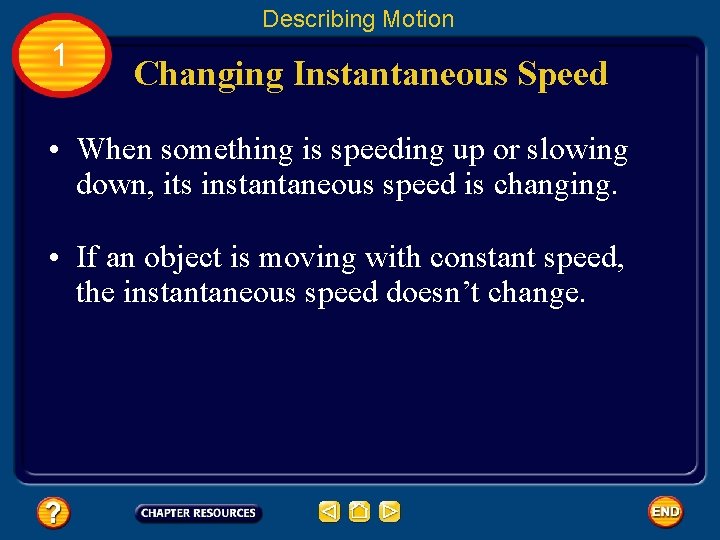 Describing Motion 1 Changing Instantaneous Speed • When something is speeding up or slowing