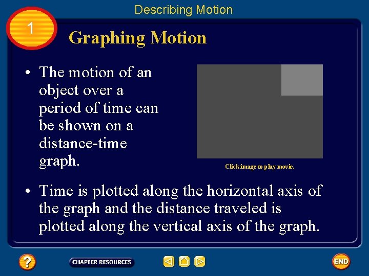 Describing Motion 1 Graphing Motion • The motion of an object over a period