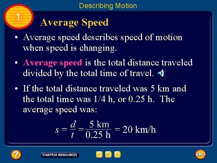 Describing Motion 1 Average Speed • Average speed describes speed of motion when speed