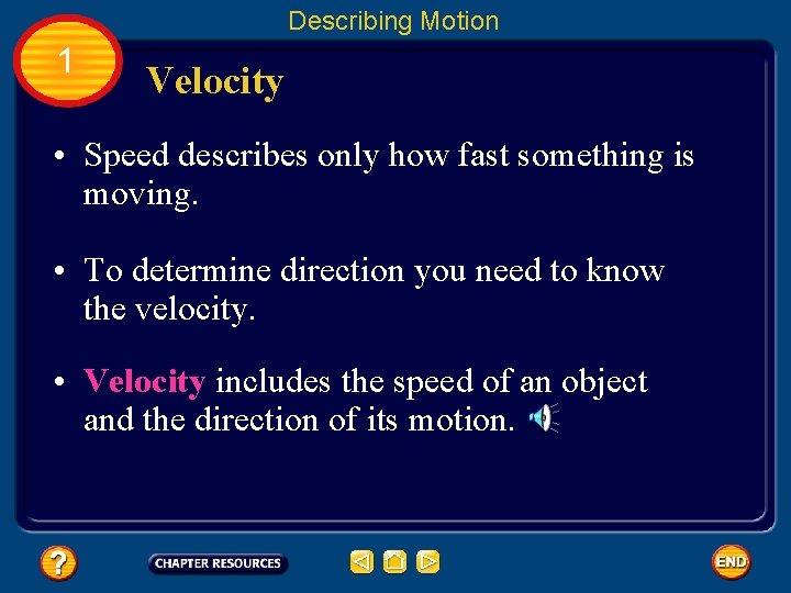 Describing Motion 1 Velocity • Speed describes only how fast something is moving. •