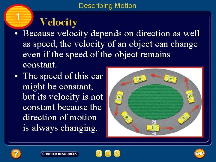 Describing Motion 1 Velocity • Because velocity depends on direction as well as speed,