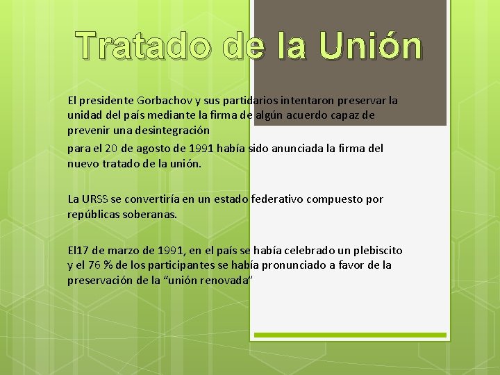 Tratado de la Unión El presidente Gorbachov y sus partidarios intentaron preservar la unidad