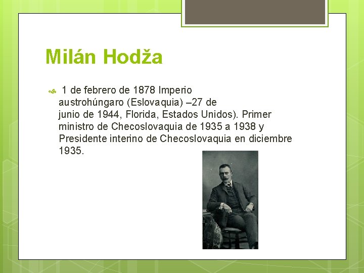 Milán Hodža 1 de febrero de 1878 Imperio austrohúngaro (Eslovaquia) – 27 de junio
