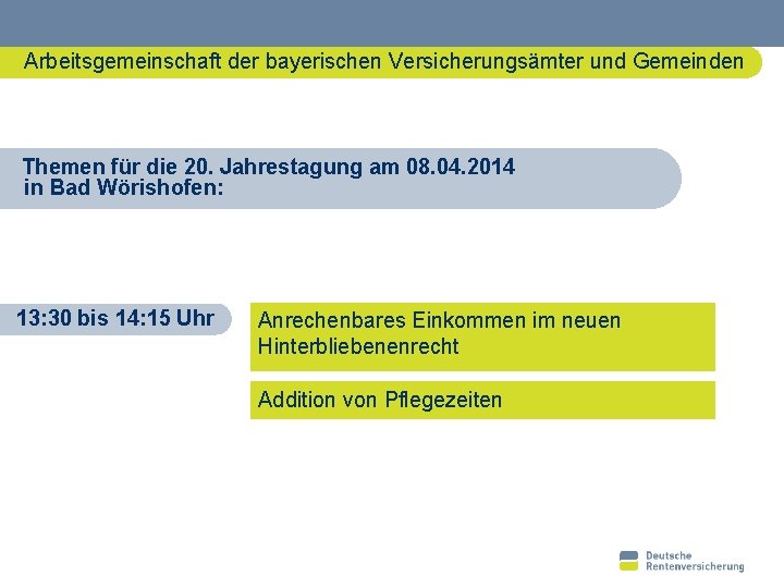 Arbeitsgemeinschaft der bayerischen Versicherungsämter und Gemeinden Themen für die 20. Jahrestagung am 08. 04.