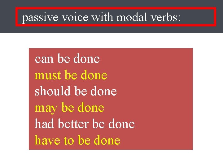passive voice with modal verbs: can be done must be done should be done