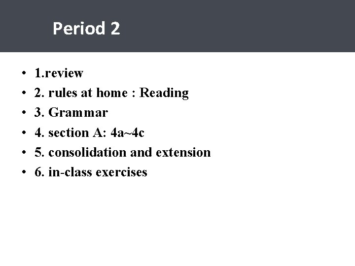 Period 2 • • • 1. review 2. rules at home : Reading 3.