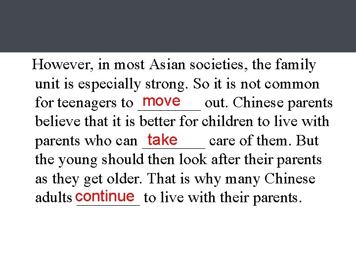 However, in most Asian societies, the family unit is especially strong. So it is