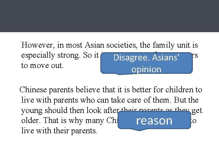 However, in most Asian societies, the family unit is especially strong. So it is