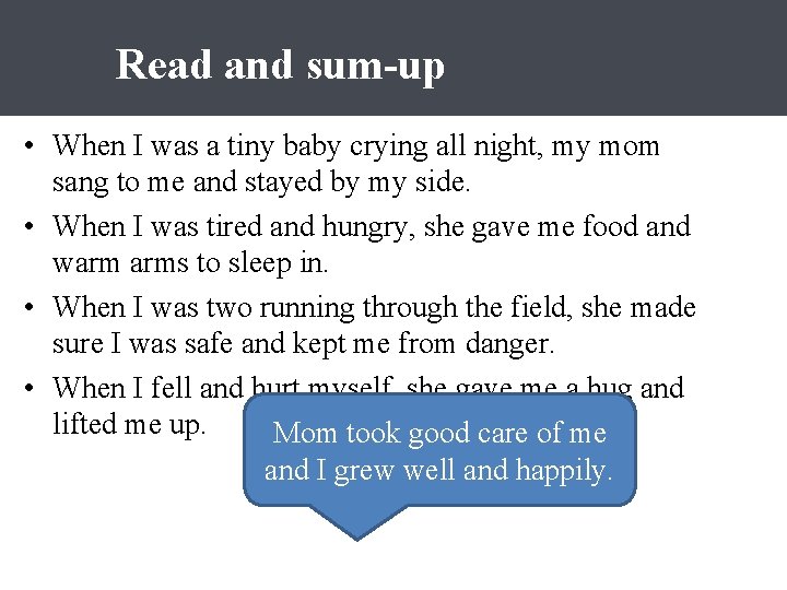 Read and sum-up • When I was a tiny baby crying all night, my
