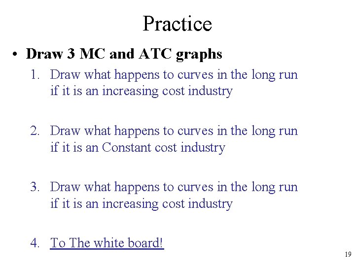Practice • Draw 3 MC and ATC graphs 1. Draw what happens to curves