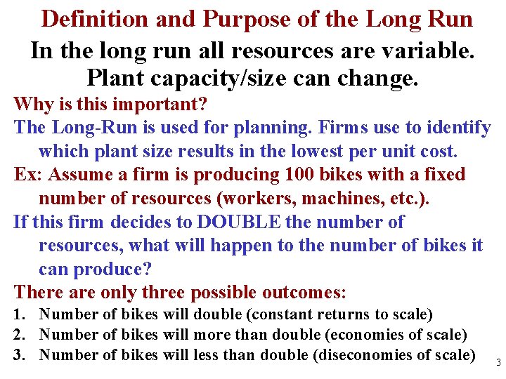 Definition and Purpose of the Long Run In the long run all resources are