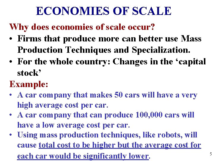 ECONOMIES OF SCALE Why does economies of scale occur? • Firms that produce more