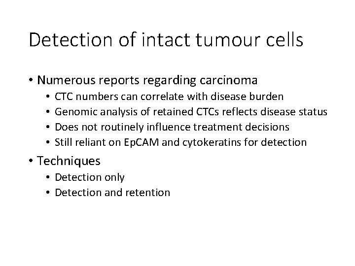 Detection of intact tumour cells • Numerous reports regarding carcinoma • • CTC numbers