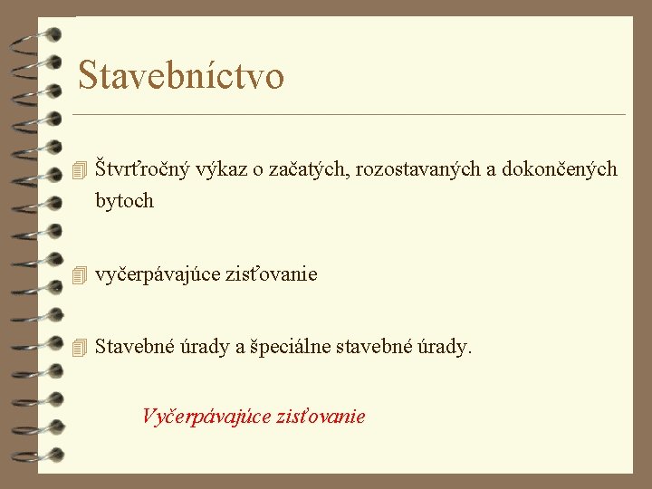 Stavebníctvo 4 Štvrťročný výkaz o začatých, rozostavaných a dokončených bytoch 4 vyčerpávajúce zisťovanie 4