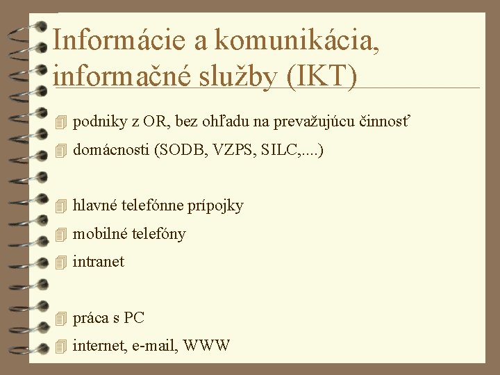 Informácie a komunikácia, informačné služby (IKT) 4 podniky z OR, bez ohľadu na prevažujúcu
