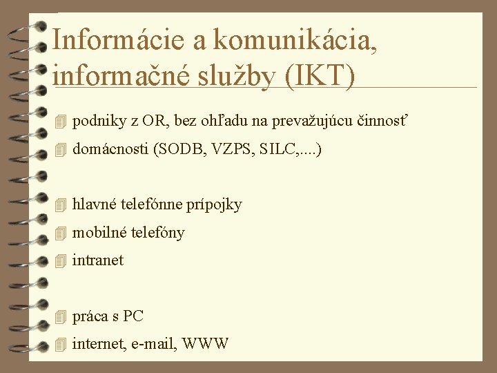 Informácie a komunikácia, informačné služby (IKT) 4 podniky z OR, bez ohľadu na prevažujúcu