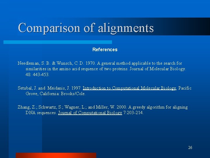 Comparison of alignments References Needleman, S. B. & Wunsch, C. D. 1970. A general