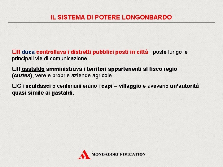 IL SISTEMA DI POTERE LONGONBARDO q. Il duca controllava i distretti pubblici posti in