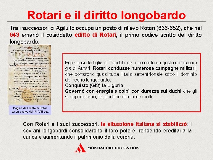 Rotari e il diritto longobardo Tra i successori di Agilulfo occupa un posto di