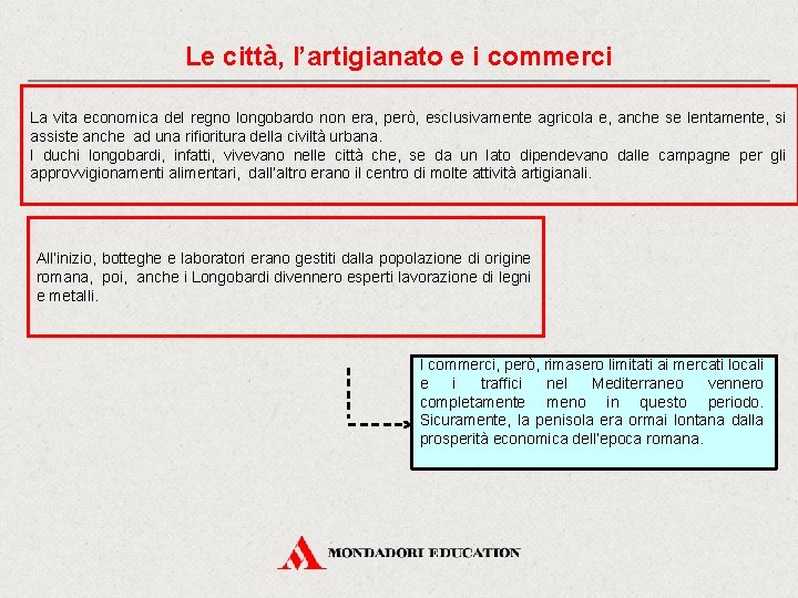 Le città, l’artigianato e i commerci La vita economica del regno longobardo non era,