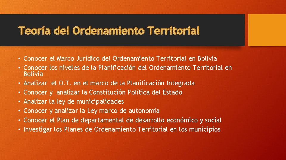 Teoría del Ordenamiento Territorial • Conocer el Marco Jurídico del Ordenamiento Territorial en Bolivia