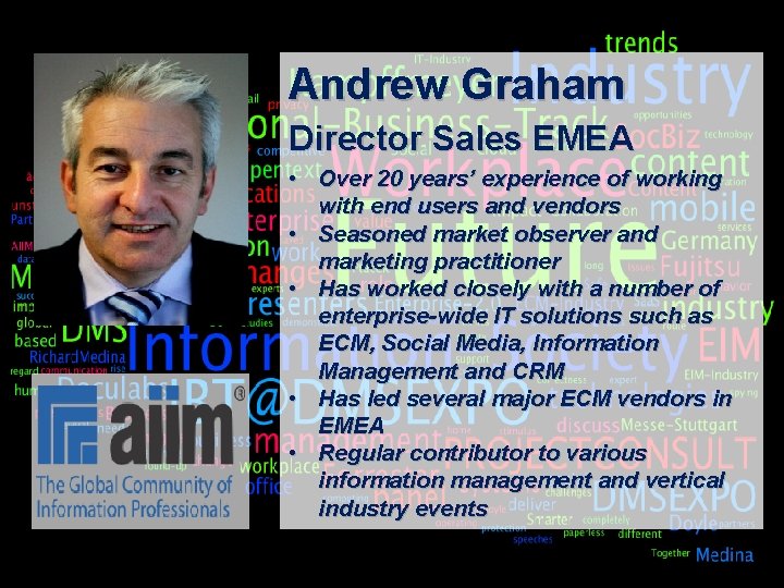 Andrew Graham Director Sales EMEA • Over 20 years’ experience of working with end