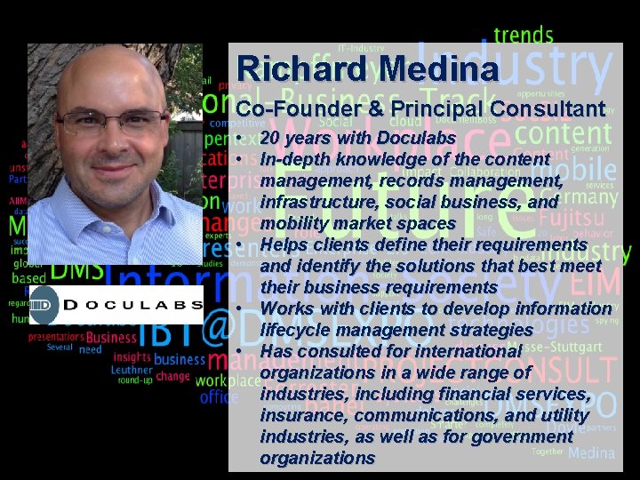 Richard Medina Co-Founder & Principal Consultant • 20 years with Doculabs • In-depth knowledge