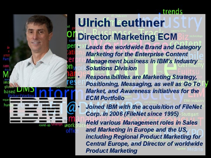 Ulrich Leuthner Director Marketing ECM • Leads the worldwide Brand Category Marketing for the