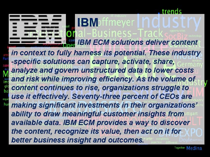 IBM ECM solutions deliver content in context to fully harness its potential. These industry