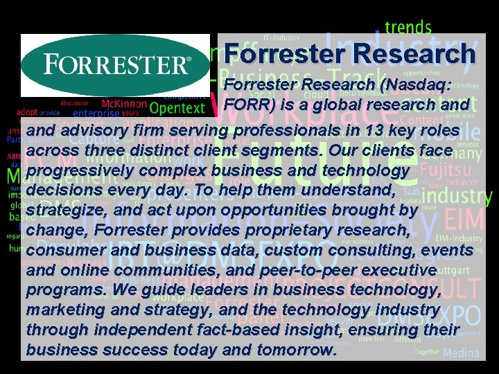 Forrester Research (Nasdaq: FORR) is a global research and advisory firm serving professionals in