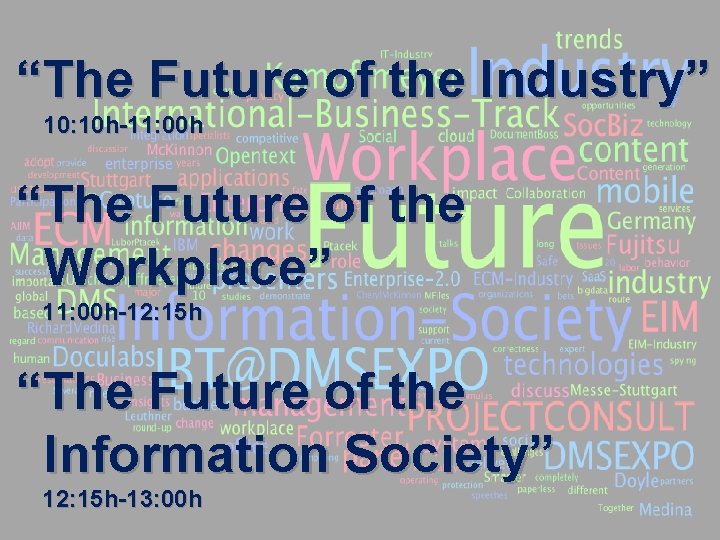 “The Future of the Industry” 10: 10 h-11: 00 h “The Future of the