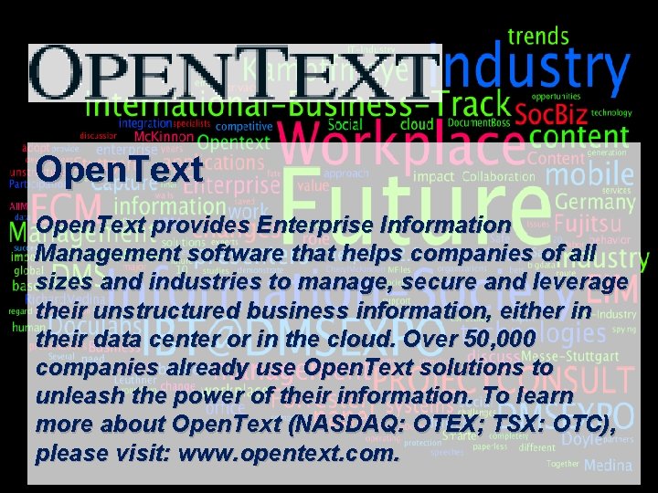 Open. Text provides Enterprise Information Management software that helps companies of all sizes and