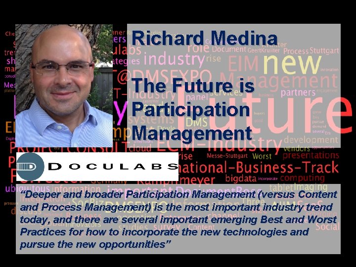 Richard Medina The Future is Participation Management “Deeper and broader Participation Management (versus Content