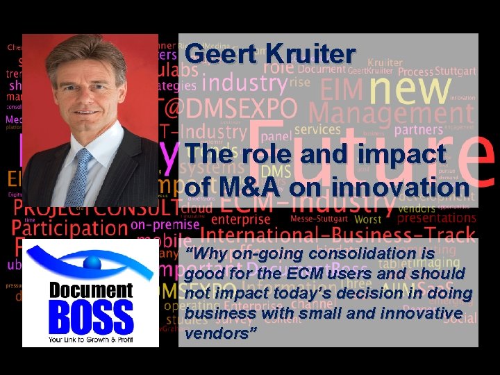 Geert Kruiter The role and impact of M&A on innovation “Why on-going consolidation is