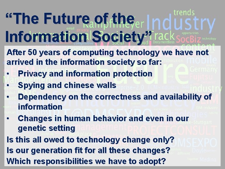 “The Future of the Information Society” After 50 years of computing technology we have