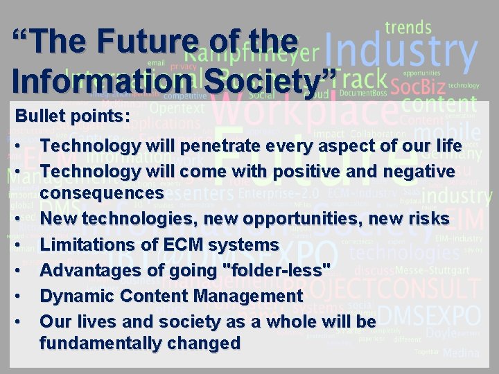 “The Future of the Information Society” Bullet points: • Technology will penetrate every aspect