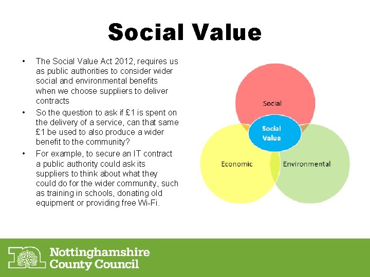 Social Value • • • The Social Value Act 2012, requires us as public