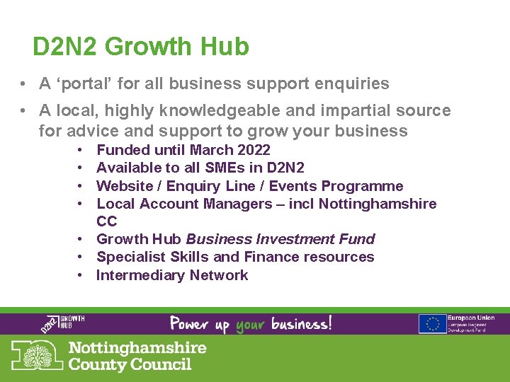 D 2 N 2 Growth Hub • A ‘portal’ for all business support enquiries