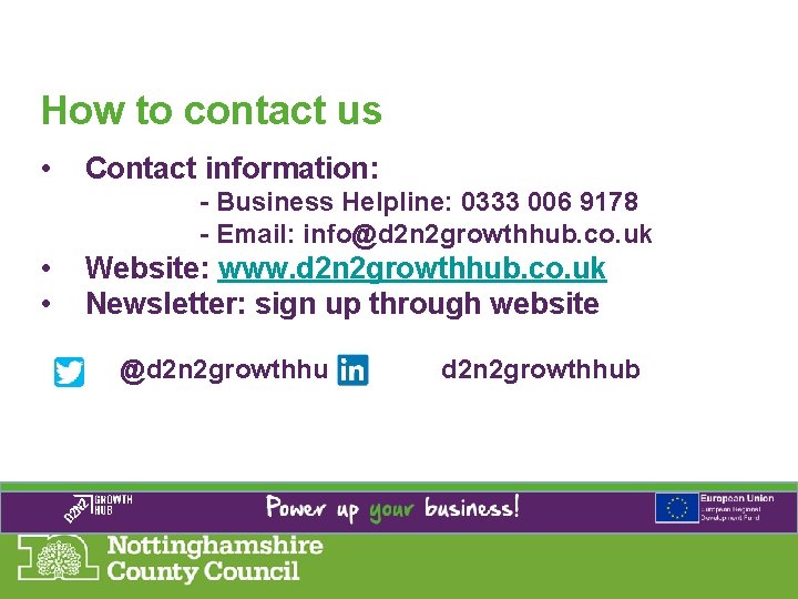 How to contact us • Contact information: - Business Helpline: 0333 006 9178 -