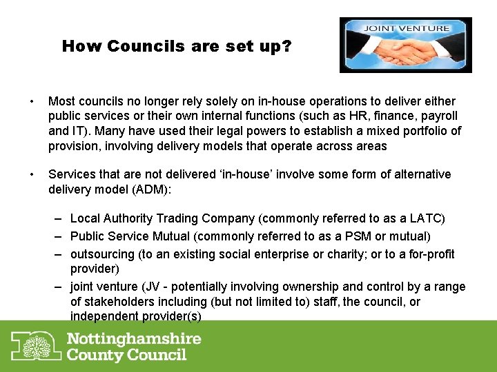 How Councils are set up? • Most councils no longer rely solely on in-house