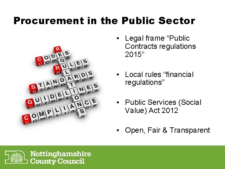 Procurement in the Public Sector • Legal frame “Public Contracts regulations 2015” • Local