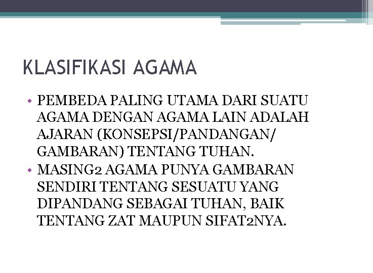 KLASIFIKASI AGAMA • PEMBEDA PALING UTAMA DARI SUATU AGAMA DENGAN AGAMA LAIN ADALAH AJARAN