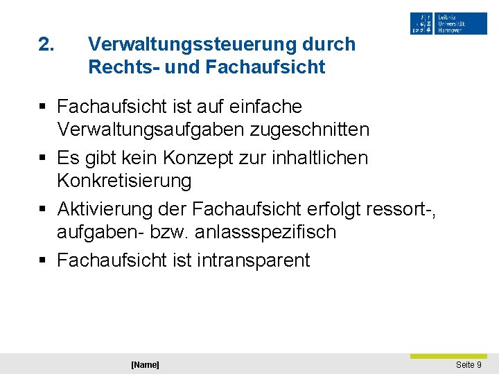 2. Verwaltungssteuerung durch Rechts- und Fachaufsicht § Fachaufsicht ist auf einfache Verwaltungsaufgaben zugeschnitten §