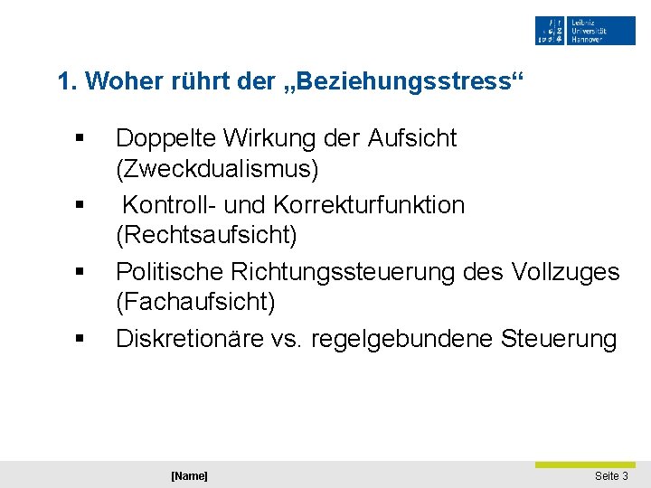 1. Woher rührt der „Beziehungsstress“ § § Doppelte Wirkung der Aufsicht (Zweckdualismus) Kontroll- und