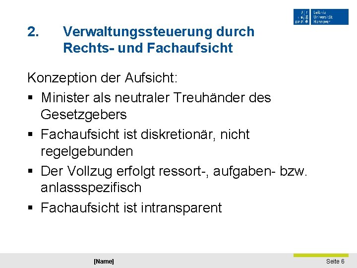 2. Verwaltungssteuerung durch Rechts- und Fachaufsicht Konzeption der Aufsicht: § Minister als neutraler Treuhänder