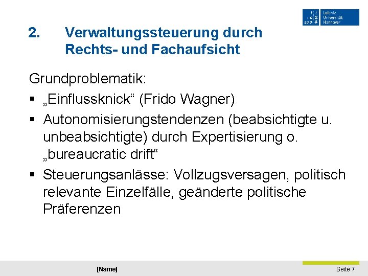 2. Verwaltungssteuerung durch Rechts- und Fachaufsicht Grundproblematik: § „Einflussknick“ (Frido Wagner) § Autonomisierungstendenzen (beabsichtigte