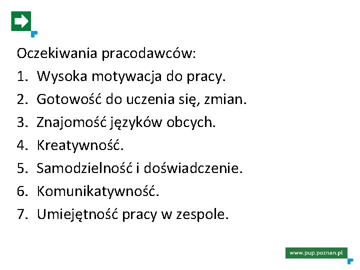 Oczekiwania pracodawców: 1. Wysoka motywacja do pracy. 2. Gotowość do uczenia się, zmian. 3.